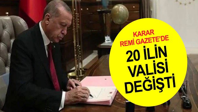 20 ilin valisi değişti, 9 vali görevden alındı!