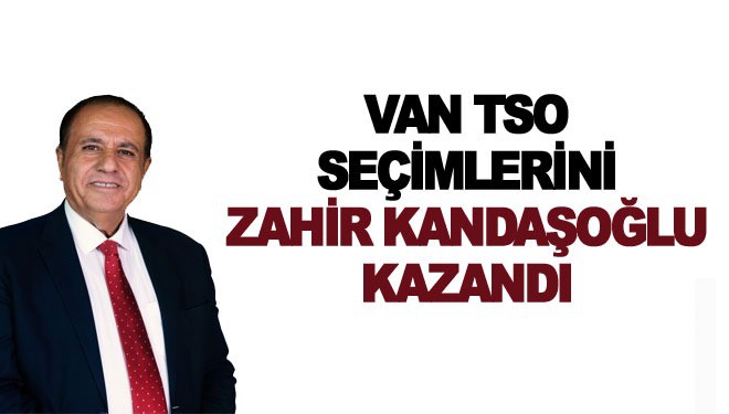 Van TSO Seçimlerini Zahir Kandaşoğlu kazandı