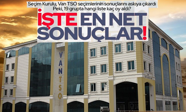 Van TSO seçim sonuçları belli oldu! İşte Seçim Kurulunun sonuçları