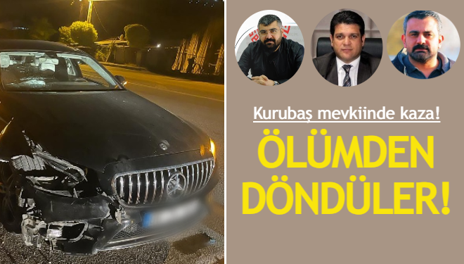 Kuşan, Aykaç, Hanoğlu ölümden döndü!
