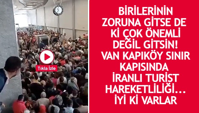 Van - Kapıköy sınır kapısında İranlı turist hareketliliği