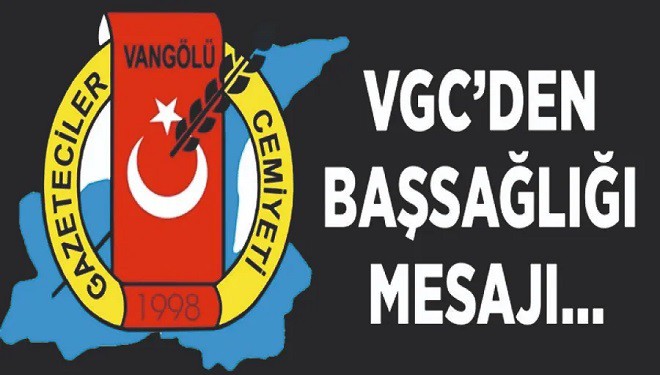 VGC’den vefat eden gazeteci Çurku için taziye mesajı