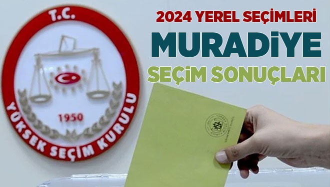 2024 Yerel Seçimleri Muradiye Seçim Sonuçları