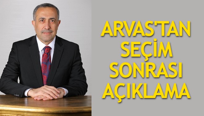 Arvas'tan YSK kararı sonrası açıklama: Kararı saygı ile karşılıyor, memleketimize hayırlı olmasını diliyorum