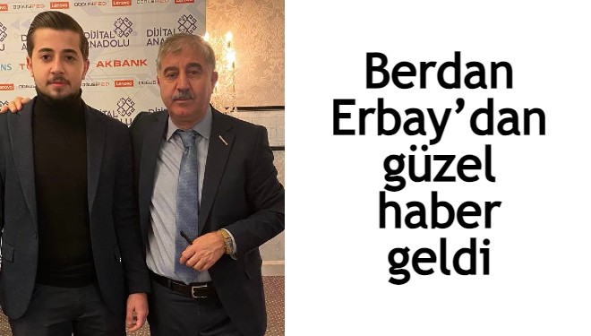 Berdan Erbay’dan güzel haber geldi