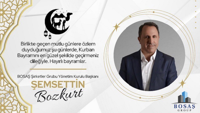 İş insanı Şemsettin Bozkurt'tan Kurban Bayramı kutlama mesajı