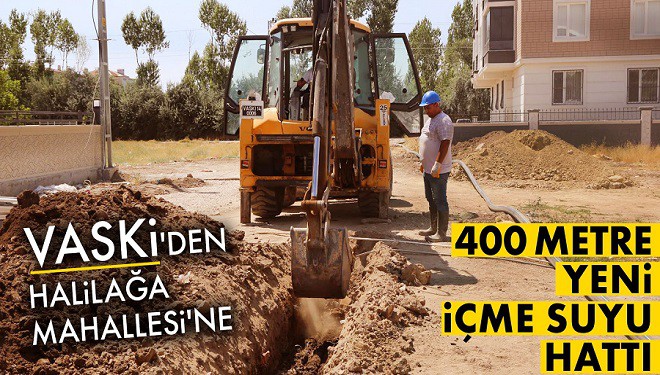 VASKİ'den Halilağa Mahallesi'ne yeni içme suyu hattı