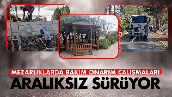 Mezarlıklarda bakım ve onarım çalışması aralıksız sürüyor
