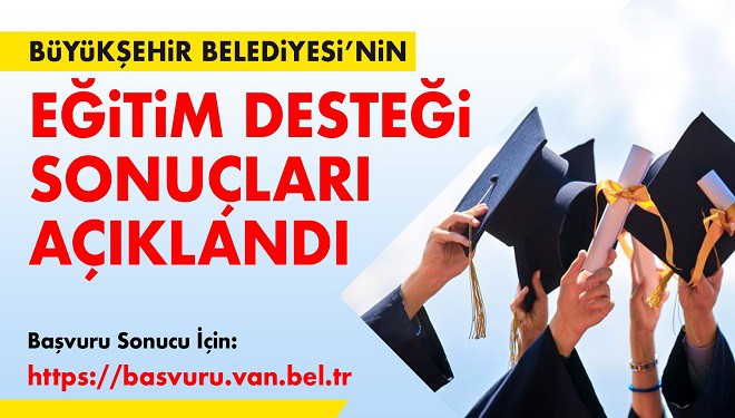 Van Büyükşehir Belediyesi’nin eğitim desteği sonuçları açıklandı