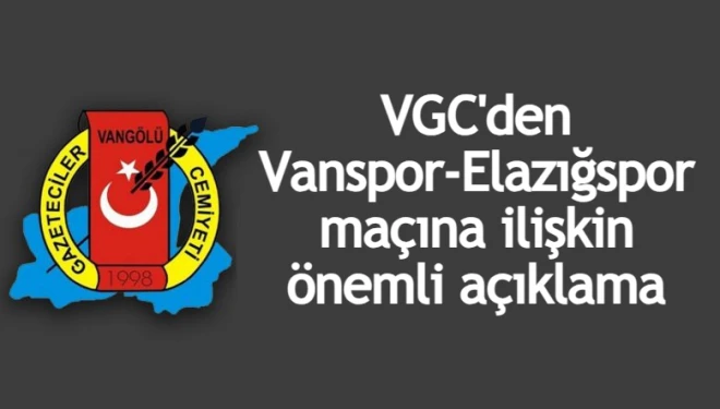 VGC'den Vanspor-Elazığspor maçına ilişkin önemli açıklama