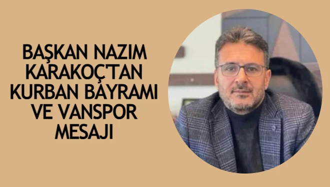 Başkan Nazım Karakoç’tan Kurban Bayramı Mesajı