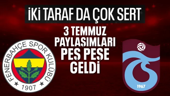 Trabzonspor ve Fenerbahçe'den 3 Temmuz paylaşımları