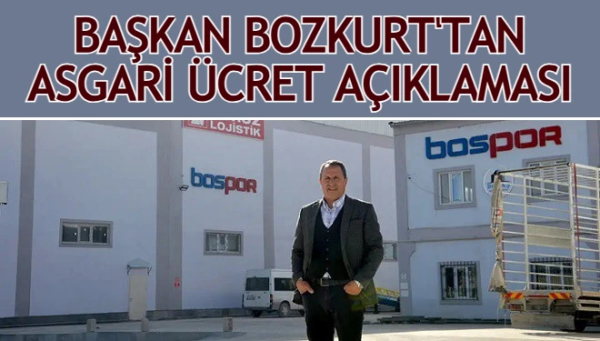Başkan Bozkurt'tan asgari ücret açıklaması