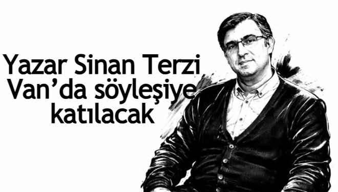 Yazar Sinan Terzi Van’da söyleşiye katılacak