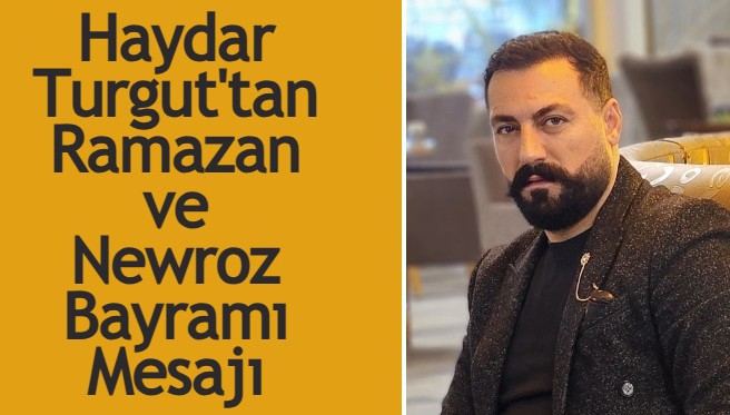 HAYDAR TURGUT'TAN RAMAZAN VE NEWROZ BAYRAMI MESAJI