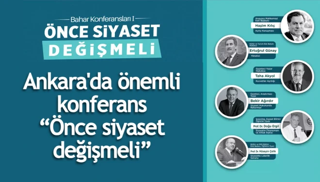 Ankara'da önemli konferans: “Önce siyaset değişmeli”