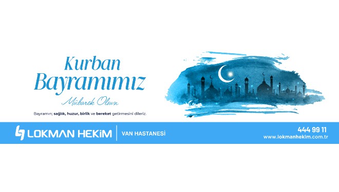 Lokman Hekim Van Hastanesi’nden Kurban Bayramı mesajı
