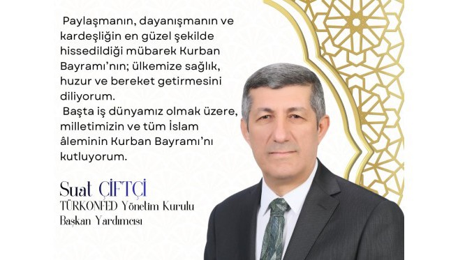 Suat Çiftçi’den Kurban Bayramı mesajı