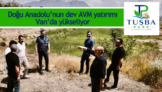 Doğu Anadolu’nun dev AVM yatırımı Van’da yükseliyor