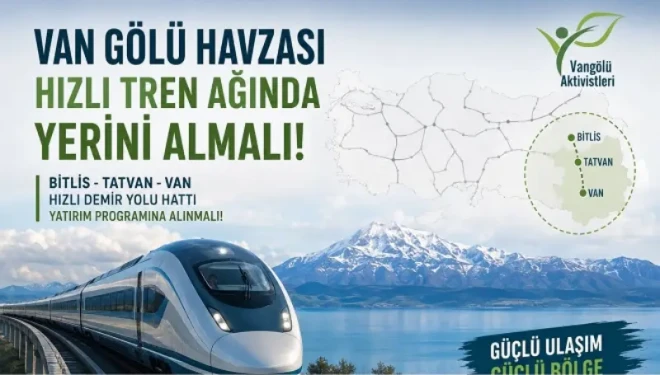 Vangölü Aktivistleri Derneği'nden Kuzey Van Gölü Hızlı Demir Yolu Hattı çağrısı