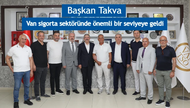Başkan Takva: Van sigorta sektöründe önemli bir seviyeye geldi