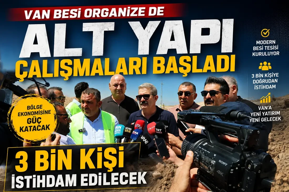 Van TDİ Besi OSB'de altyapı çalışmaları başladı: 3 bin kişi istihdam edilecek