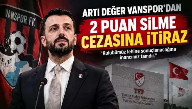 Artı Değer Vanspor'dan 2 puan silme cezasına itiraz