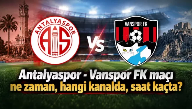 Antalyaspor - Vanspor FK maçı ne zaman, hangi kanalda, saat kaçta?