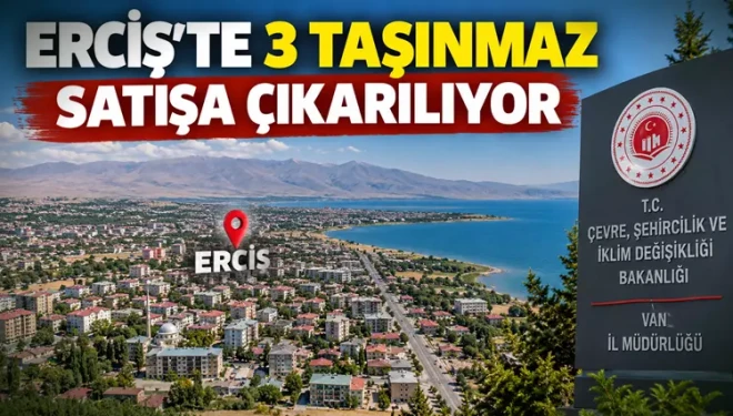Erciş’te 3 taşınmaz açık teklif usulüyle satışa çıkarılacak