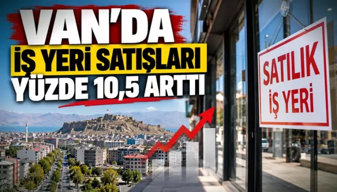 Van’da Eylül ayında 210 iş yeri el değiştirdi