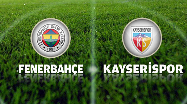 Fenerbahçe 4 Kayserispor 0 Canlı Maçı izle Lig TV'den İzle (FB - KYS maçı Justin TV izle) Maçın Özeti Golleri Video HQ İzle (FT)