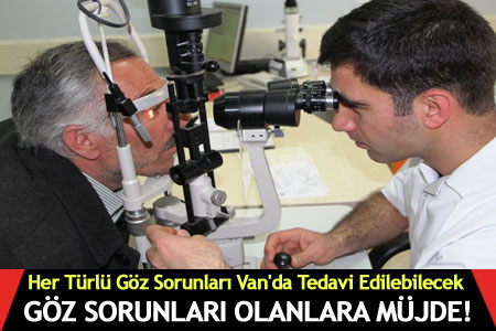 Vanlılar Artık Her Türlü Göz Sorunlarını Van'da Tedavi Edebilecek   - Van Haberleri