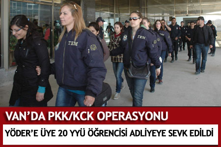YÖDER'e Üye Olan 20 Öğrenci Adliyeye Sevkedildi - Van Haberleri