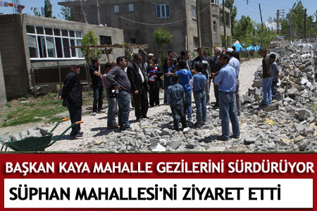 Kaya, Süphan Mahallesi'ni ziyaret etti    - Van Haberleri