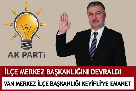 A.Menaf Keyifli Merkez İlçe Başkanı Oldu - Van Haberleri