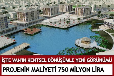 Van Kentsel Dönüşümle Yeni Çehre Kazanacak - Van Haberleri