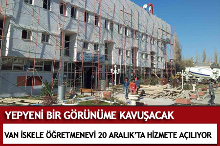 Van İskele Öğretmenevi 20 Aralık'ta Hizmete Girecek - Van Haber