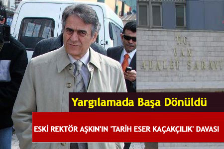 Eski YYÜ Rektörü Yücel Aşkın'ın Kaçakçılık Davasına Yeni Bilirkişi - Van Haber