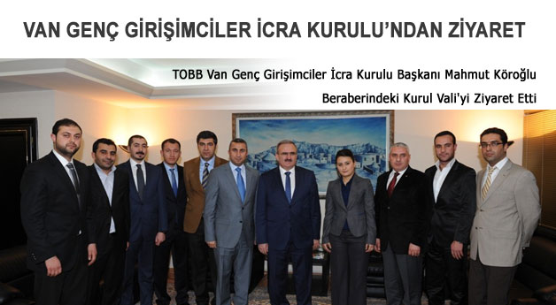 Van Genç Girişimciler Kurulundan Vali Karaloğluna Ziyaret