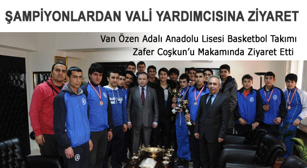 Van Özen Adalı Anadolu Lisesi Basketbol Takımı Van Vali Yardımcısını Ziyaret Etti