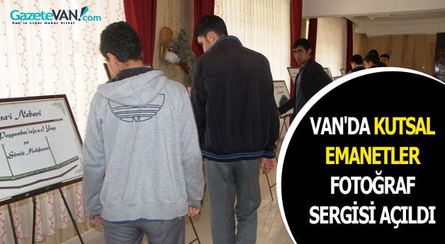 Van'da Kutsal Emanetler Fotoğraf Sergisi Açıldı