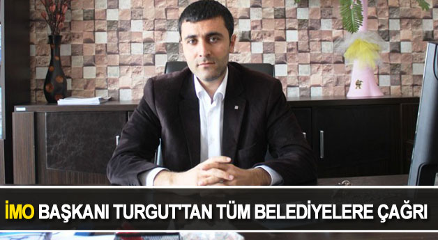 İMO Başkanı Kamuran Turgut'tan Tüm Belediyelere Çağrı