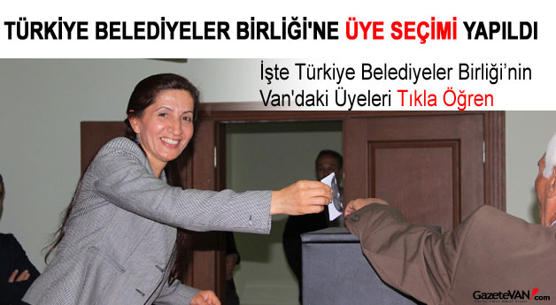 Van'da Türkiye Belediyeler Birliği’ne Üye Seçimi Yapıldı