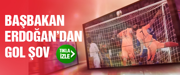 Başbakan Erdoğan'dan Gol Şov
