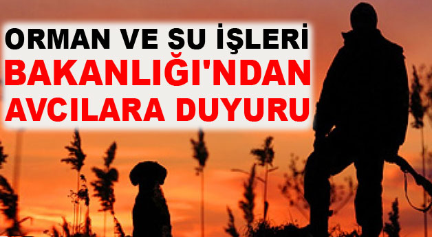 Orman ve Su İşleri Bakanlığı'ndan avcılara duyuru