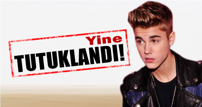 Justin Bieber yine tutuklandı