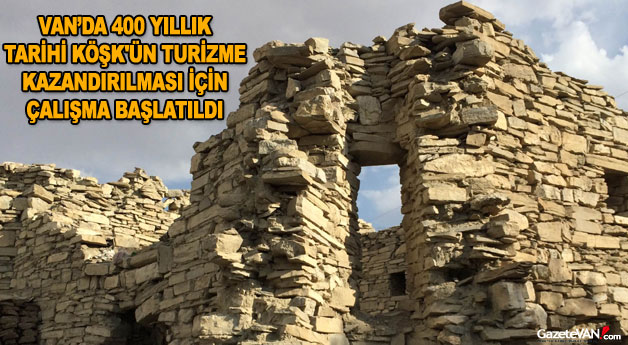 Van'da 400 Yıllık Tarihi Köşk'ün Turizme...