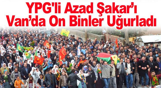 YPG'li Azad Şakar’ı Van’da On Binler Uğurladı