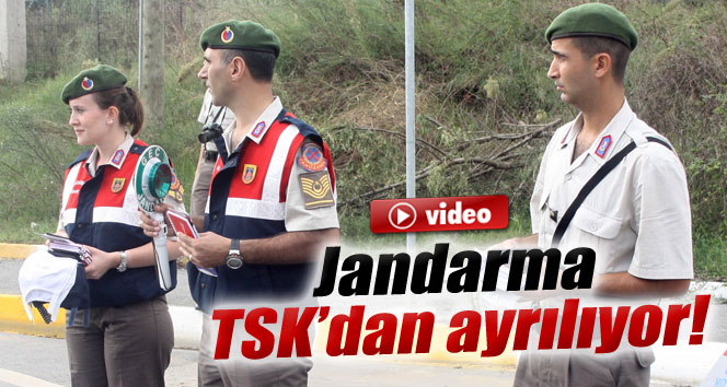 Jandarma TSK'dan Ayrılıyor 
