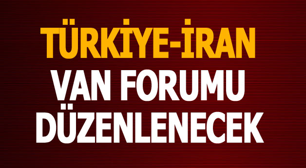 Türkiye-İran Van Forumu Düzenlenecek